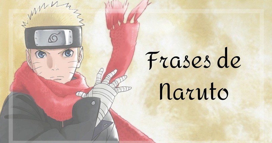 As 57 melhores frases dos personagens de Naruto - Pensador